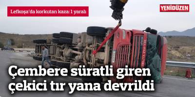 Çembere süratli giren çekici tır devrildi