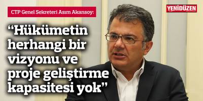 Akansoy: Hükümetin herhangi bir vizyonu ve proje geliştirme kapasitesi yok
