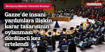 Gazze'de insani yardımlara ilişkin karar tasarısının oylanması dördüncü kez ertelendi