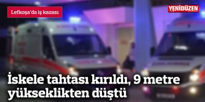 İskele tahtası kırıldı, 9 metre yükseklikten düştü