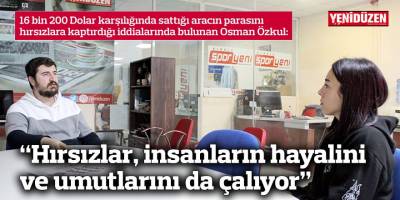 “Hırsızlar, insanların hayalini ve umutlarını da çalıyor”