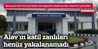 Alav'ın katil zanlıları henüz yakalanamadı