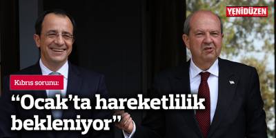 Kıbrıs sorunu: “Ocak’ta hareketlilik bekleniyor”