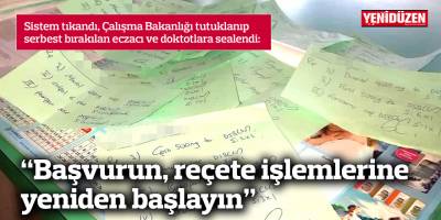 "Başvurun, reçete işlemlerine yeniden başlayın"