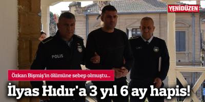İlyas Hıdır'a 3 yıl 6 ay hapis!