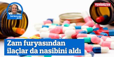 Zam furyasından ilaçlar da nasibini aldı