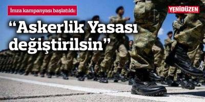 Askerlik Yasası'nda değişiklik talebiyle "imza kampanyası" başlatıldı