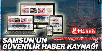 Samsun'un Güvenilir Haber Kaynağı