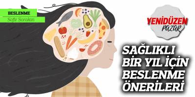 SAĞLIKLI BİR YIL İÇİN BESLENME ÖNERİLERİ