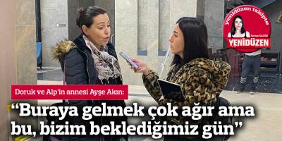 “Buraya gelmek çok ağır ama bu, bizim beklediğimiz gün”