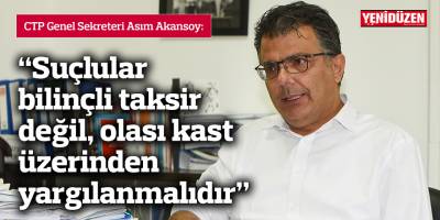 Akansoy: Suçlular bilinçli taksir değil, olası kast üzerinden yargılanmalıdır