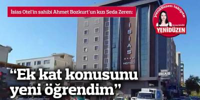 “Ek kat konusunu yeni öğrendim”