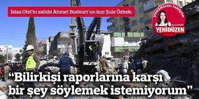 “Bilirkişi raporlarına karşı bir şey söylemek istemiyorum”