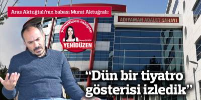 “Dün bir tiyatro gösterisi izledik”