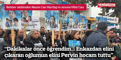 Can: “Dakikalar önce öğrendim... Enkazdan elini çıkaran oğlumun elini Pervin hocam tuttu”