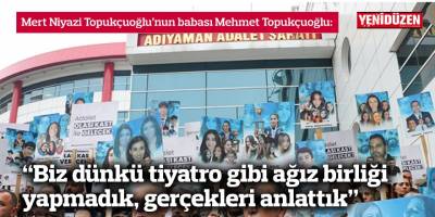 “Biz dünkü tiyatro gibi ağız birliği yapmadık, gerçekleri anlattık”