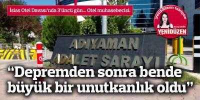 “Depremden sonra bende büyük bir unutkanlık oldu, hatırlamıyorum"
