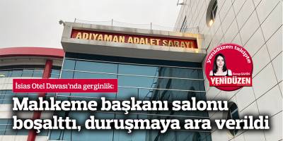 İsias Otel Davası: Gerginlik çıktı, duruşmaya ara verildi