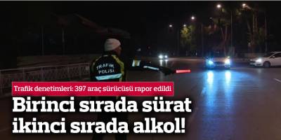 Trafik denetimleri: 397  sürücü rapor edildi