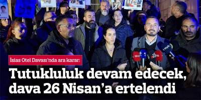 İsias'ta ara karar: Tutukluluk devam edecek, dava 26 Nisan’a ertelendi