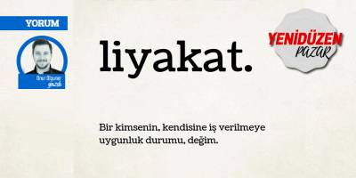 Liyakat olmayan yerde ot bile bitmez