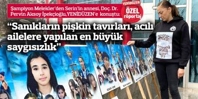 “Sanıkların pişkin tavırları, acılı ailelere yapılan en büyük saygısızlık”