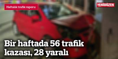 Bir haftada 56 trafik kazası, 28 yaralı