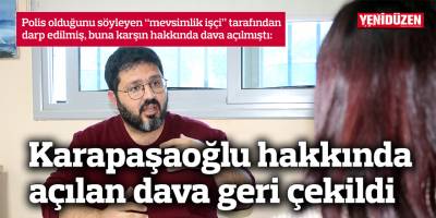Karapaşaoğlu hakkında açılan dava geri çekildi