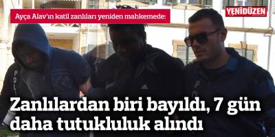 Zanlılardan biri bayıldı, 7 gün daha tutukluluk alındı