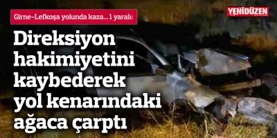 Direksiyon hakimiyetini kaybederek yol kenarındaki ağaca çarptı