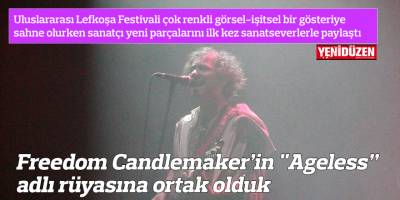 Freedom Candlemaker’in "Ageless” adlı rüyasına ortak olduk