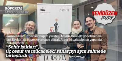 “Şehir Işıkları”, üç cesur ve mücadeleci sanatçıyı aynı sahnede birleştirdi