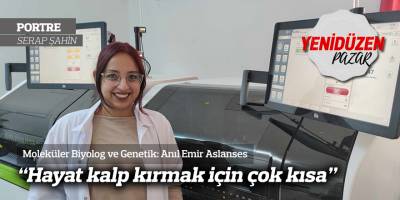 “Hayat kalp kırmak için çok kısa”