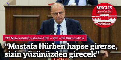 “Mustafa Hürben hapse girerse, sizin yüzünüzden girecek”