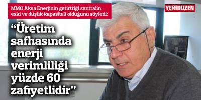 “Üretim safhasında enerji verimliliği yüzde 60 zafiyetlidir”