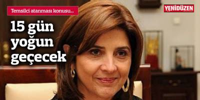 Temsilci atanması konusu… 15 gün yoğun geçecek