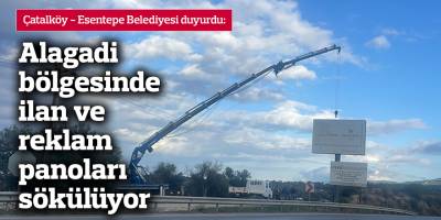 Alagadi  bölgesinde  ilan ve reklam panoları sökülüyor