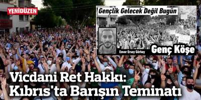 Vicdani Ret Hakkı: Kıbrıs'ta Barışın Teminatı