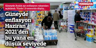 Güneyde enflasyon Haziran 2021’den bu yana en düşük seviyede