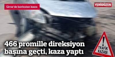 466 promille direksiyon başına geçti, kaza yaptı
