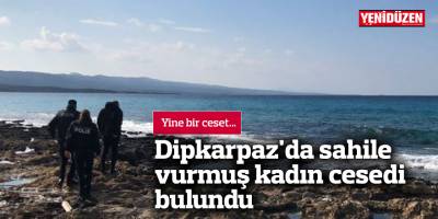 Dipkarpaz'da sahile vurmuş kadın cesedi bulundu