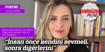 “İnsan önce kendini sevmeli, sonra diğerlerini"
