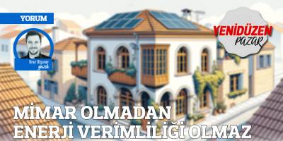 MİMAR OLMADAN ENERJİ VERİMLİLİĞİ OLMAZ
