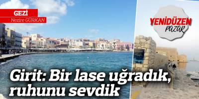 Girit: Bir lase uğradık, ruhunu sevdik