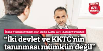 “İki devlet ve KKTC’nin tanınması mümkün değil”
