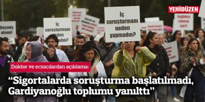 “Sigortalarda soruşturma başlatılmadı, Gardiyanoğlu toplumu yanılttı”