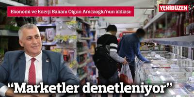“Marketler denetleniyor”
