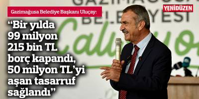 “Bir yılda 99 milyon 215 bin TL borç kapandı, 50 milyon TL’yi aşan tasarruf sağlandı”