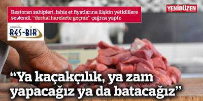 “Ya kaçakçılık, ya zam yapacağız ya da batacağız”