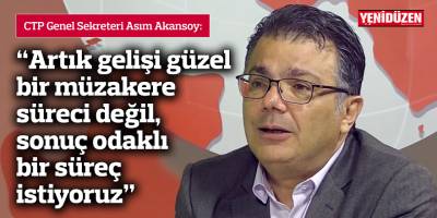 Akansoy: Artık gelişi güzel bir müzakere süreci değil, sonuç odaklı bir süreç istiyoruz